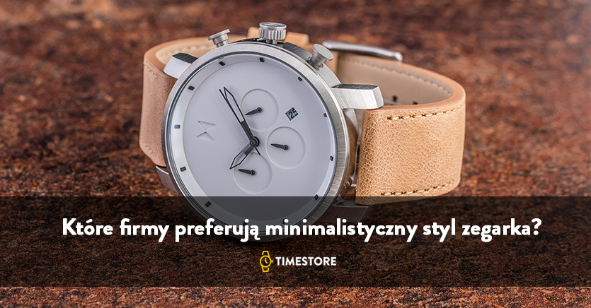 Które firmy preferują minimalistyczny styl zegarka?